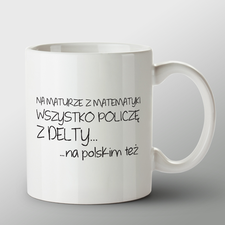 KUBEK porcelanowy z nadrukiem �NA MATURZE Z MATEMATYKI WSZYSTKO POLICZ� Z DELTY� na polskim te��"